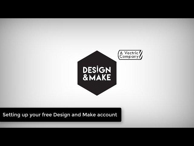 Setting Up a Free Design and Make Account | Design & Make