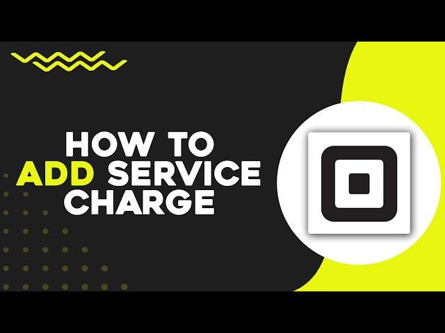 How To Add Service Charge on Square (Easiest Way)