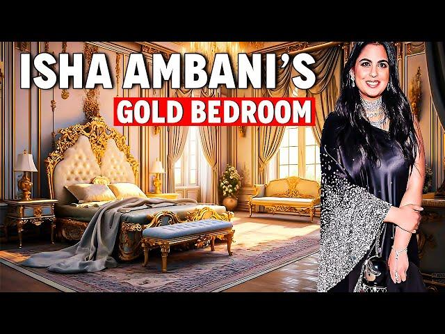 Isha Ambani's Gold Bedroom! Isha Ambani Luxurious Life Style