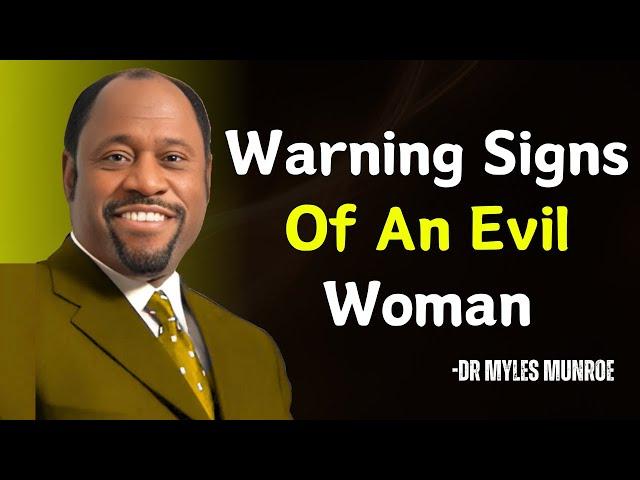 Warning Signs of an Evil Woman: Dr. Myles Munroe on Deception