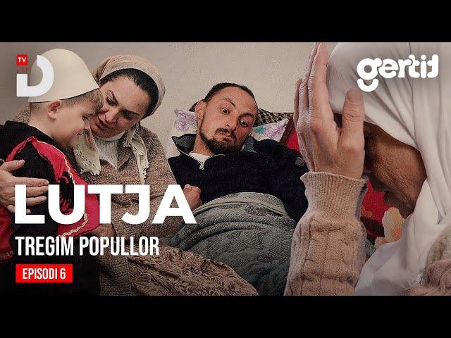 Lutja - Episodi 6 | Tregim Popullor | DTV Media