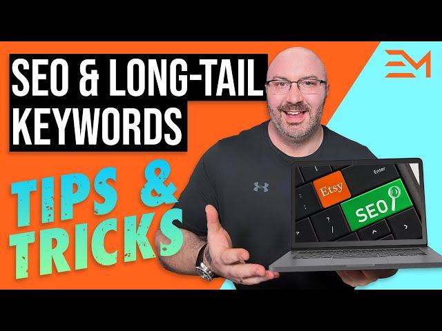 SEO Tips & Tricks: Rank Higher on Etsy with Long Tail Keywords