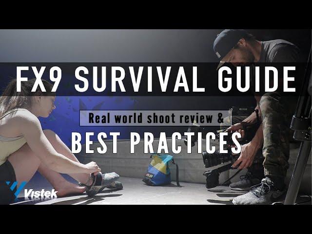 SONY FX9 SURVIVAL GUIDE: Real world shoot review & best practices.