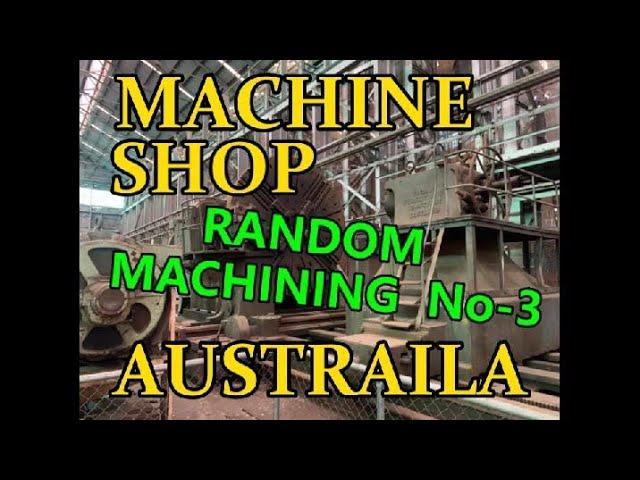 RANDOM MACHINE SHOP WORK .   Part 3 .