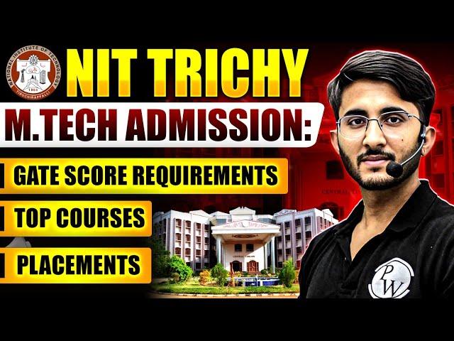 NIT Trichy M.Tech Admission: GATE Score, Top Courses & Placements Explained!