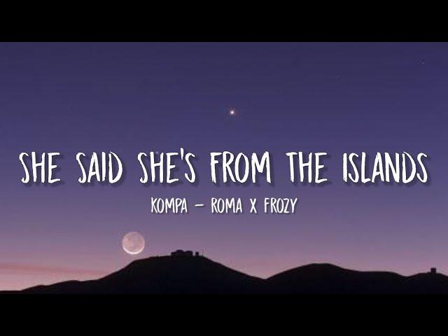 kompa - roma x frozy (she said shes from the island)  (tiktok, sped up) [lyrics]