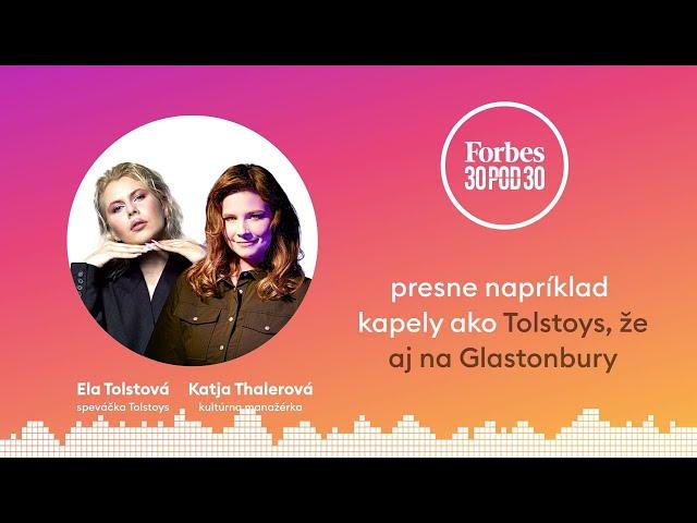 Podcast Forbes 30 pod 30 | Ukážka epizódy 32: Ela Tolstová (Tolstoys), Katja Thalerová