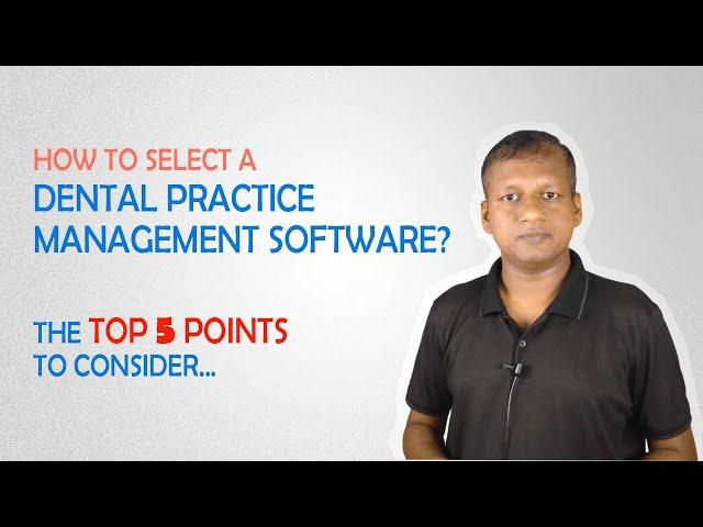 How to select a dental practice management software for dental clinic? The top 5 points to consider.