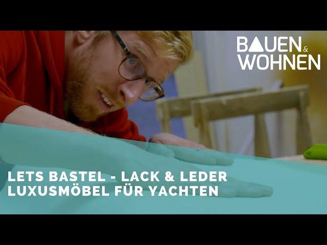 Lets bastel trifft Interior-Design - Michael Truppe beim Yacht-Ausstatter