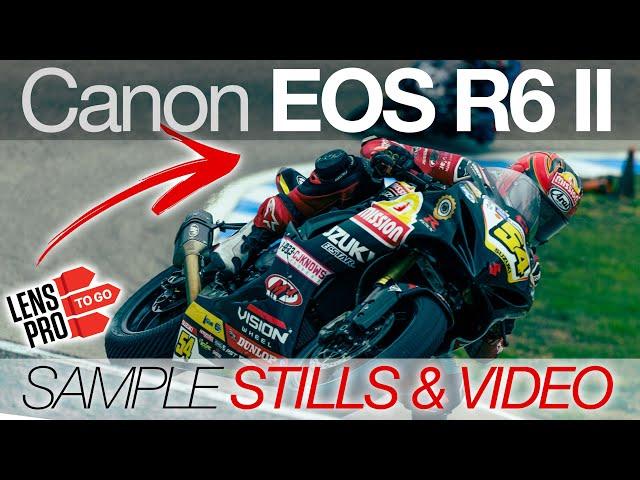 Canon EOS R6 II: SAMPLE STILLS & VIDEO