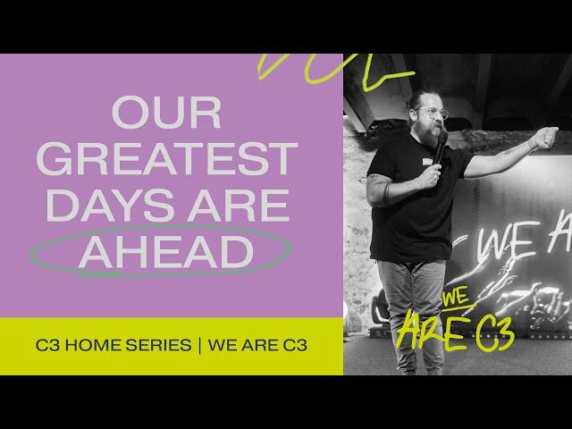 OUR GREATEST DAYS ARE AHEAD | WE ARE C3 | PS. MATTIS THIELMANN