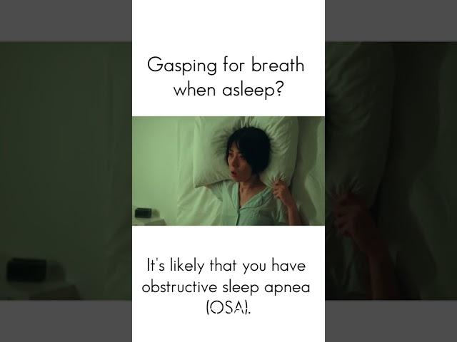 Gasping for breath when asleep along with snoring is one of the symptoms of Obstructive Sleep Apnea.