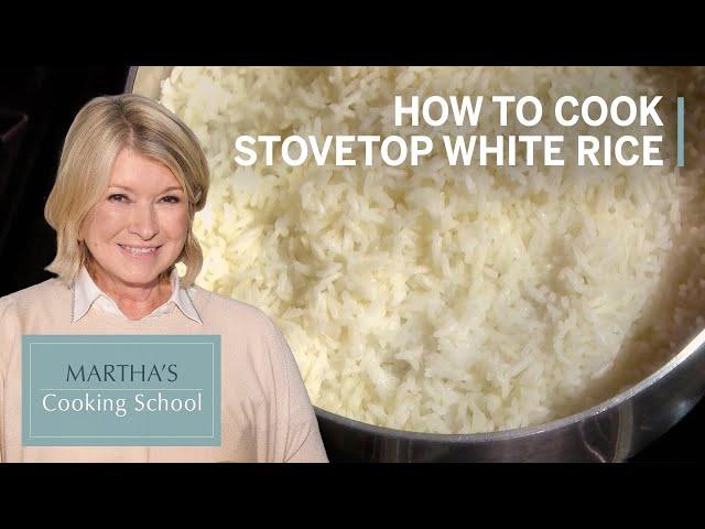 Martha Stewart's Method for Stovetop White Rice | Martha's Cooking School