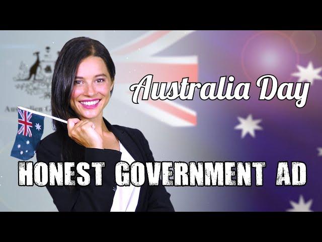 Honest Government Ad | Australia Day