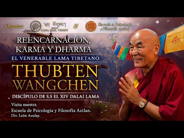 Reencarnación, Karma y Dharma por el Ven. Lama Tibetano Thubten Wangchen