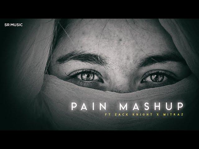 Pain Mashup ft. Zack Knight X Mitraz | SR Music | 2024