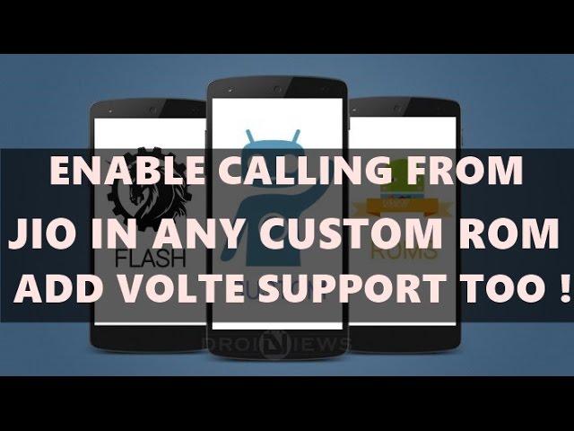 Enable calling from JIO/VoLTE on any CUSTOM roM [Cm13/Cm14/Cm14.1/AOSP]