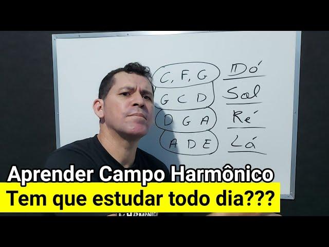 Campo Harmônico - tem que estudar todo dia?