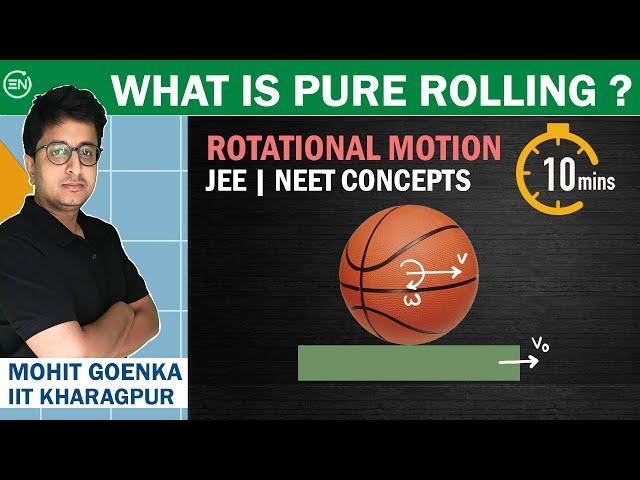 What is Pure Rolling ? | Rotational Motion | IITJEE Physics | NEET | Mohit Goenka (IITKGP)