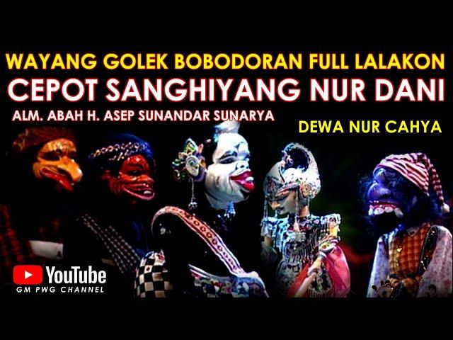 Wayang Golek Asep Sunandar Sunarya Bobodoran Full Lalakon l Cepot Sanghyang Nur Dani - Dewa Nurcahya