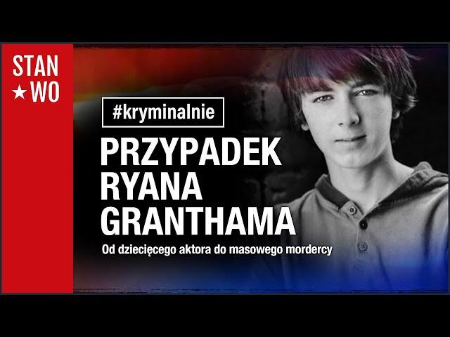 Przypadek Ryana Granthama - #Kryminalnie 52