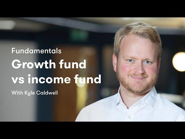 Fundamentals: Growth fund vs income fund - which is best for me?