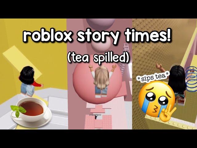 ROBLOX STORYTIMES (NOT MY STORIES) *TEA SPILLED* ||TIK TOK STORY TIMES||