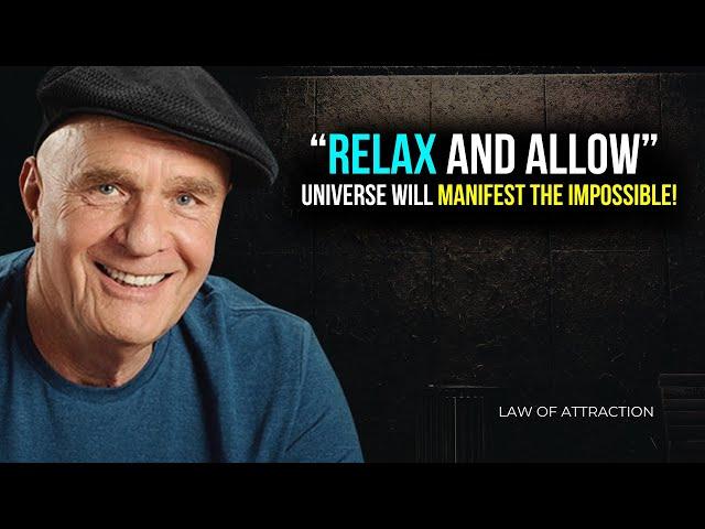 Wayne Dyer - Relax and Universe Will Manifest For You | Law Of Attraction