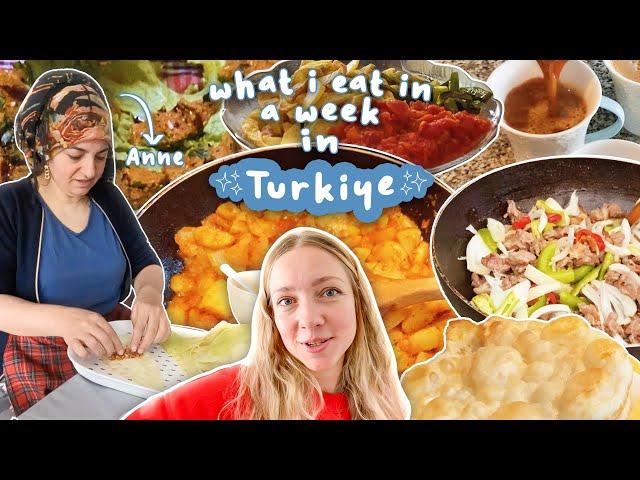 What I eat in a week at my ANNE's house in Turkey