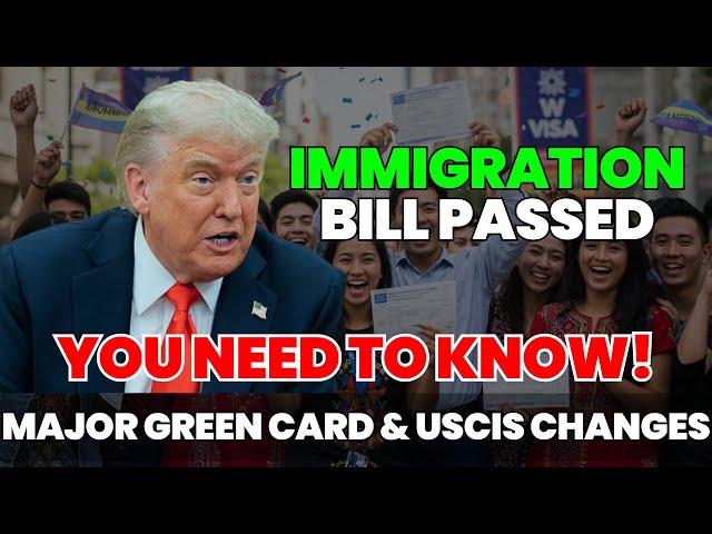New Immigration Bill Passed: Major Green Card & USCIS Changes You Need to Know!