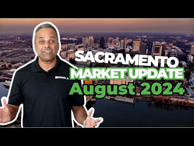 August 2024 Sacramento Real Estate Market Update: Trends, Tips & Insights