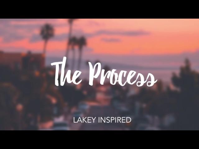 LAKEY INSPIRED - The Process