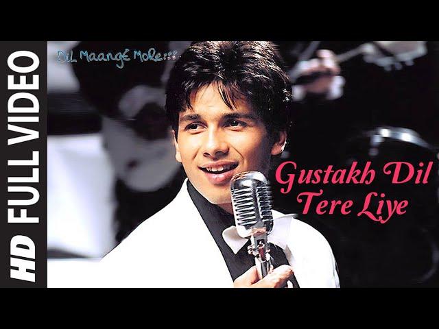 Gustakh Dil Tere Liye | Dil Maange More | Shahid Kapoor, Soha Ali Khan | Sonu Nigam, Sunidhi Chauhan