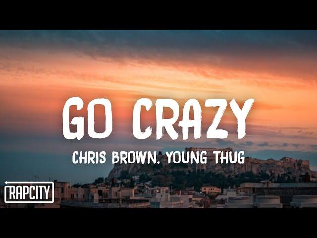 Chris Brown & Young Thug - Go Crazy (Lyrics)