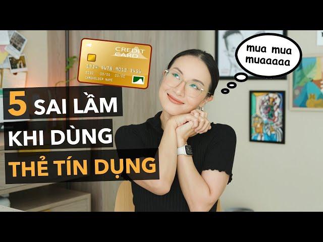 5 sai lầm phổ biến nhất khi dùng thẻ tín dụng