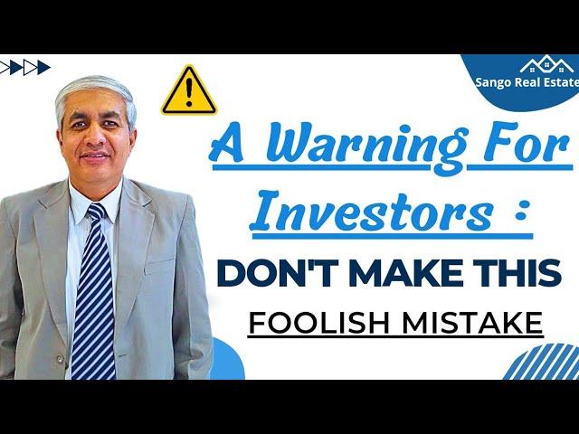 A Warning For Investors : Don't Make This Mistake In Real Estate