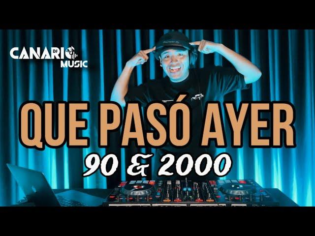 QUE PASÓ AYER “90 & 2000” DJ CANARIO 2024 (AXÉ BAHÍA, ASEREJE, AZUL AZUL, SELENA, ETC)