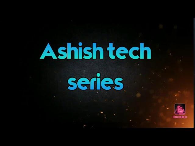 Ashish tech series