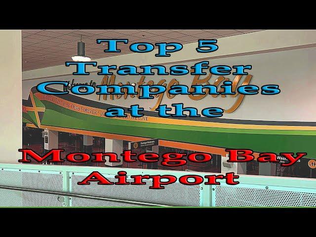 TOP 5 TRANSFER COMPANIES at MONTEGO BAY AIRPORT to get you safely from the airport to your resort