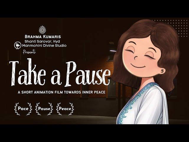 Take a Pause | A Short Animation Film Towards Inner Peace | Brahma Kumaris | Pace, Pause, Peace