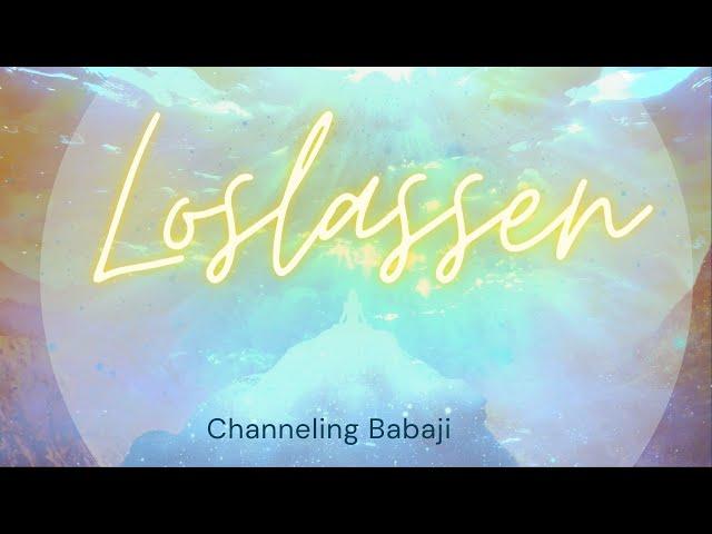 Loslassen  Geführte Meditation  Channeling Babaji 