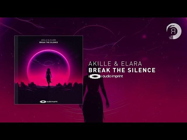 Akille & Elara - Break The Silence [Audio Imprint] + LYRICS