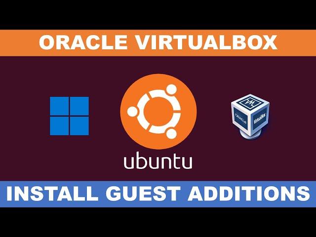 How to Install VirtualBox Guest Additions on Ubuntu 22.04 Guest/Virtual Machine on Windows 11