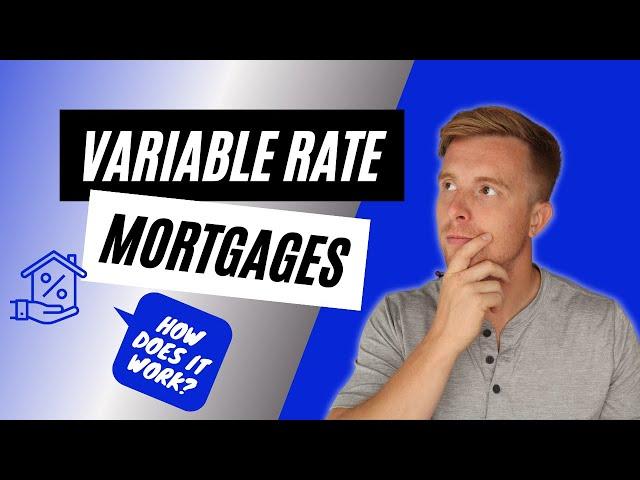 How Do Variable Rate Mortgages Work? - Variable Rate Mortgages Explained (Adjustable Rate Mortgage)