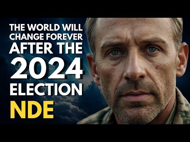 Near-Death Experience Reveals Shocking 2024 Election and Radical Change in the World!