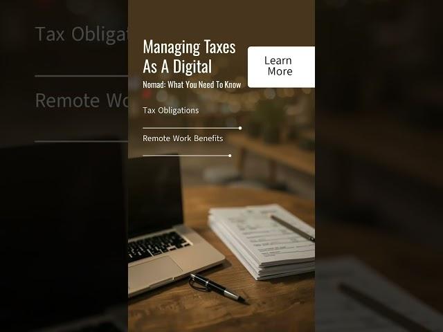 Managing Taxes as a Digital Nomad: What You Need to Know
