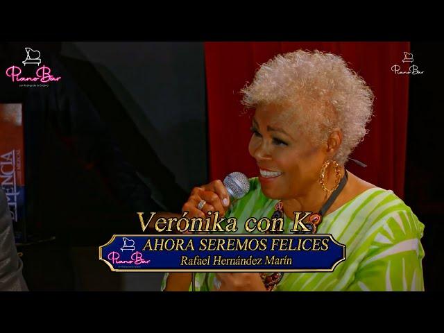 Ahora Seremos Felices - Verónika con K - Piano Bar