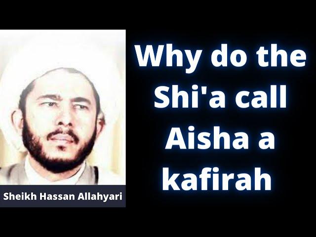 Why do the Shi'a call Aisha a kafirah - Sheikh Hassan Allahyari