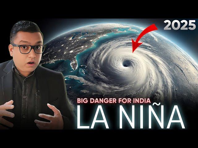 Will La Nina Devastate India in 2025? The SHOCKING Truth About LA NINA's Effect on INDIA