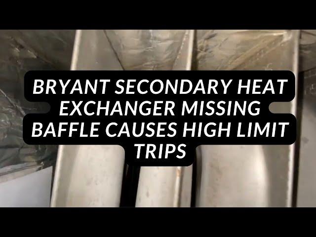 Bryant Secondary Heat Exchanger Missing Baffle Causes High Limit Trips